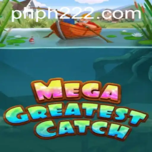 MegaGreatestCatch: Dive into the Ultimate Fishing Adventure with ph222